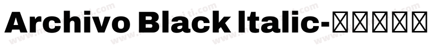 Archivo Black ltalic字体转换 Archivo Black ltalic字体转换